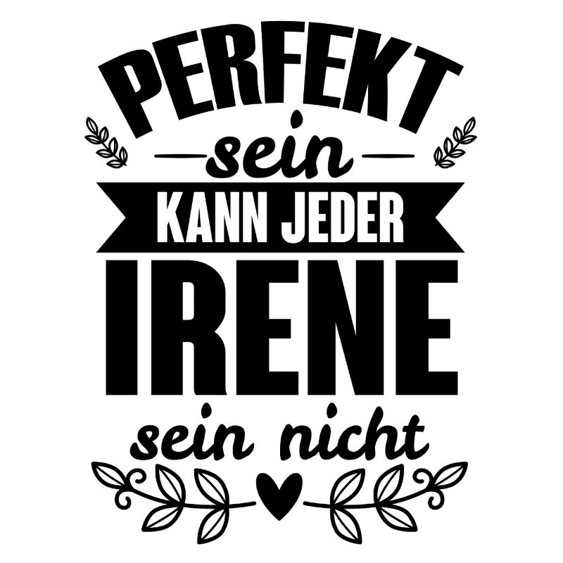 Irene Perfekt Sein Kann Jeder Irene Sein Nicht