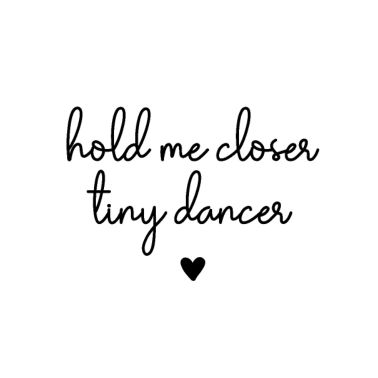 Hold Me Closer Tiny Dancer