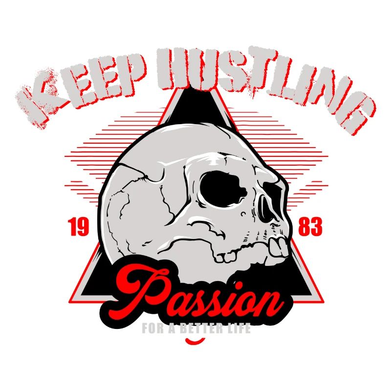 Keep Hustling - Passion - For a better Life