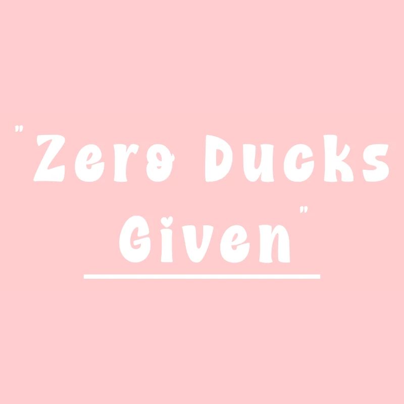 Make a bold statement with this Zero Ducks Given