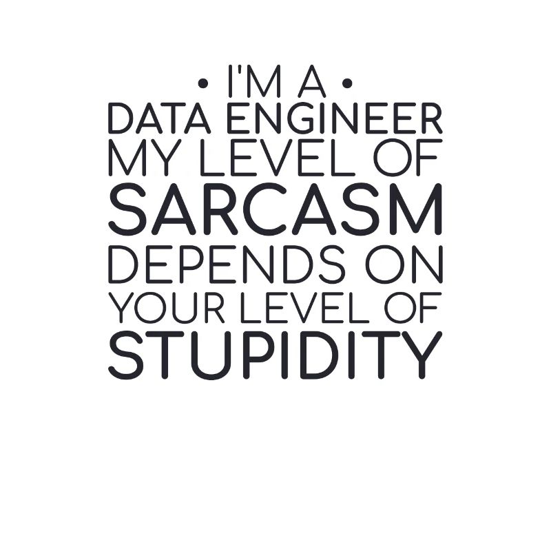 "Data Engineer Sarcasm | Data Science"