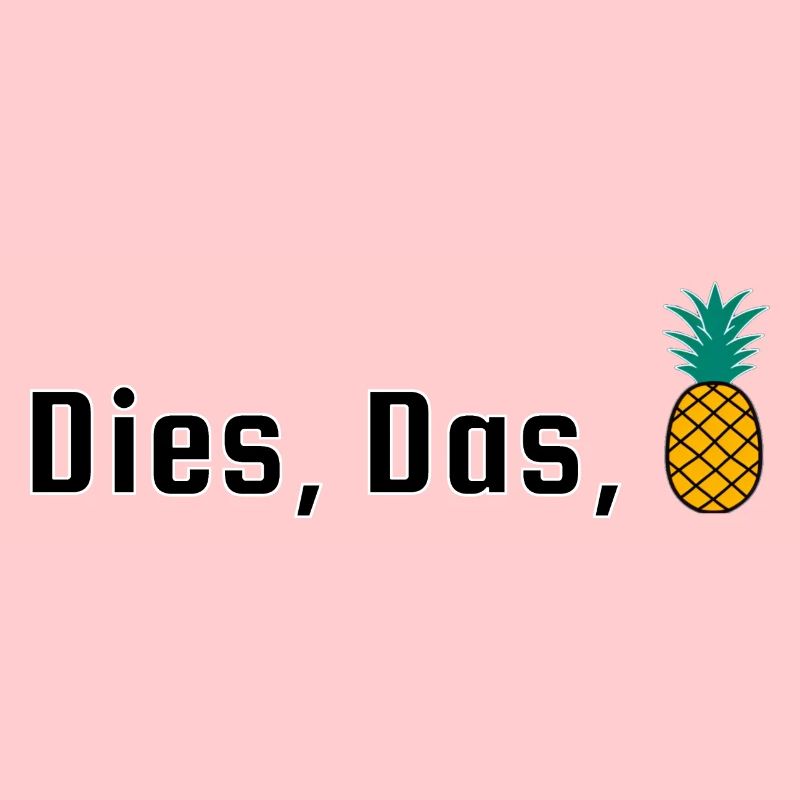 Dies, Das, Ananas