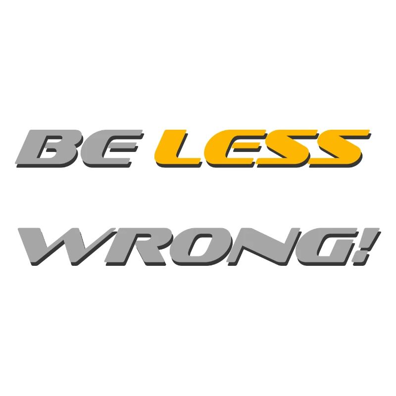 Be less wrong!!!