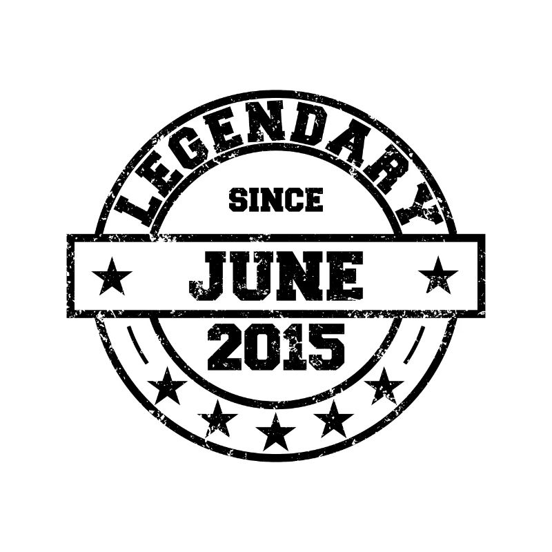 Legendary since Juni 2015 - Geburtstag