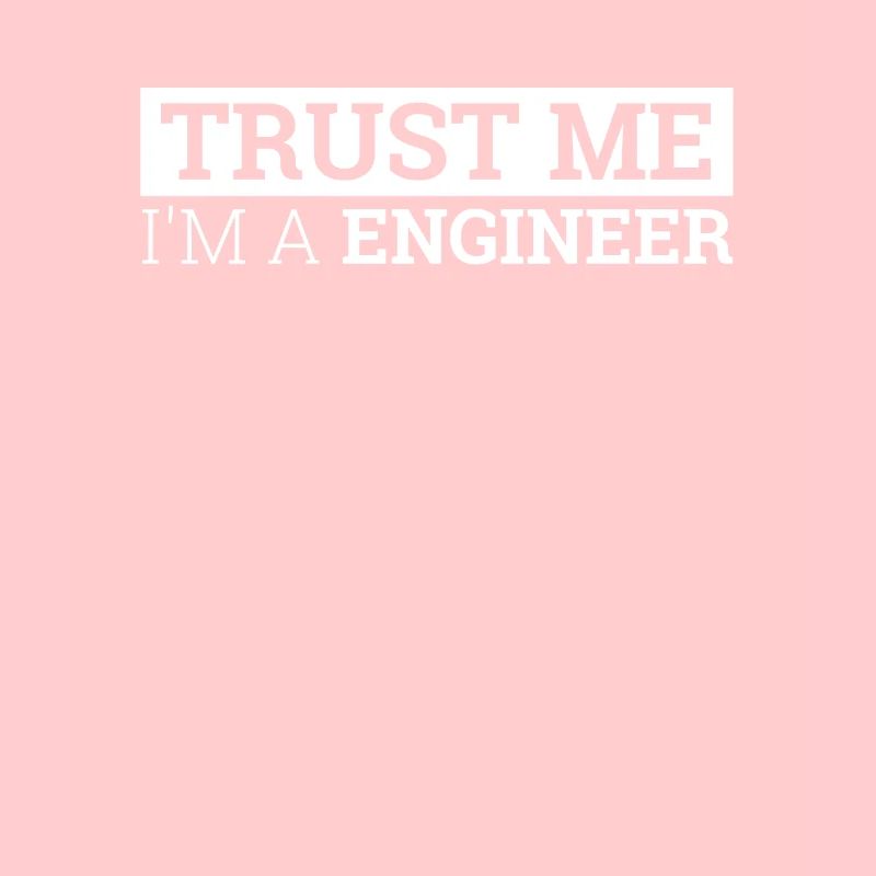 "Engineer Trust Me | Engineer"
