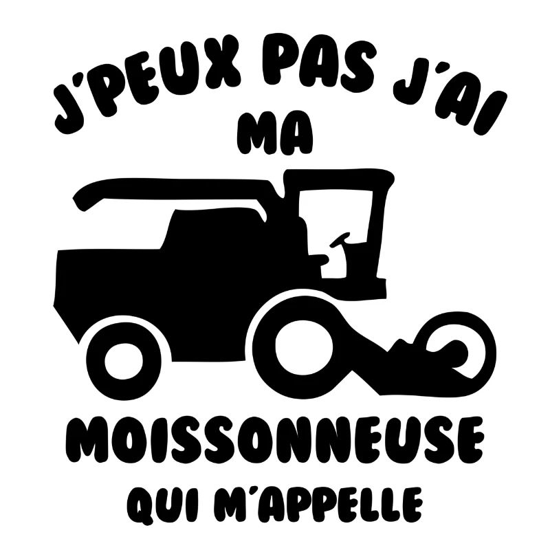 J’peux pas j’ai ma moissonneuse qui m’appelle