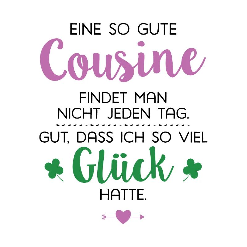 Ich hatte Glück Cousine Geschenk Spruch