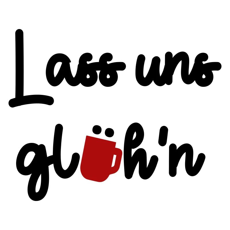 Lass uns glühn