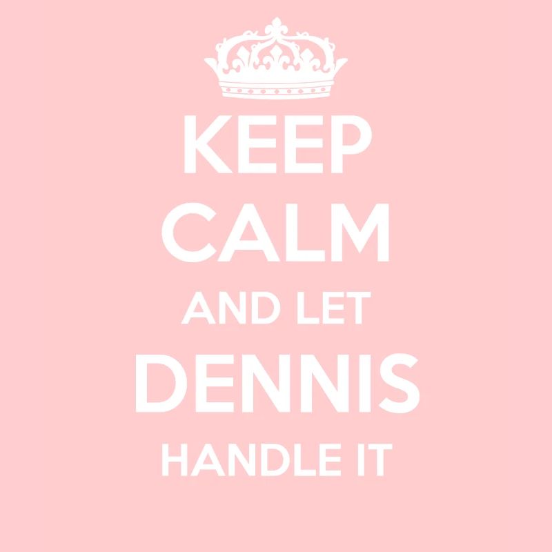 Keep Calm Handle It - Prénom Nom Funny Dennis