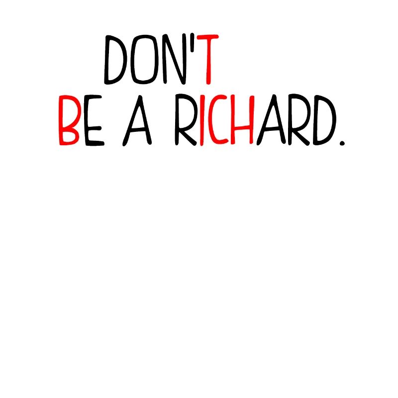 Dont Be A Richard