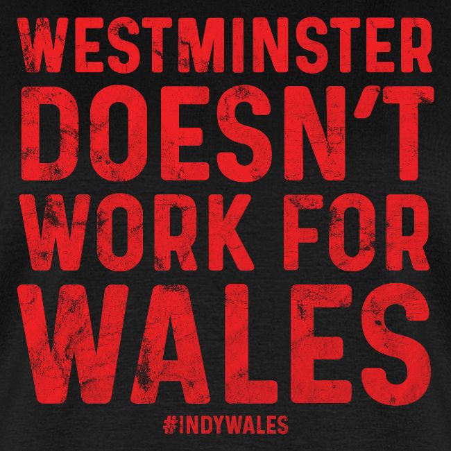 Westminster Doesn't Work For Wales