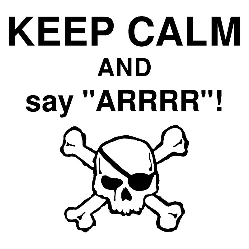 KEEP CALM Pirate... say ARRRR