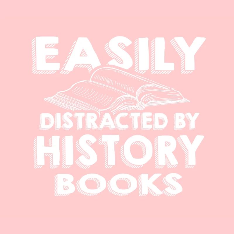 Historian Gift Easily Distracted by History Books