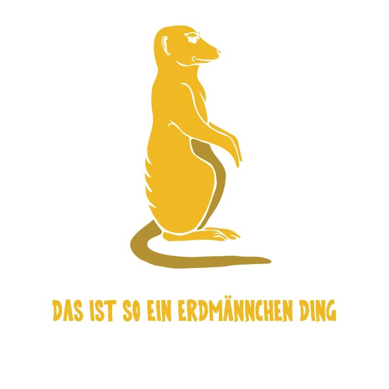 das ist so ein Erdmännchen Ding