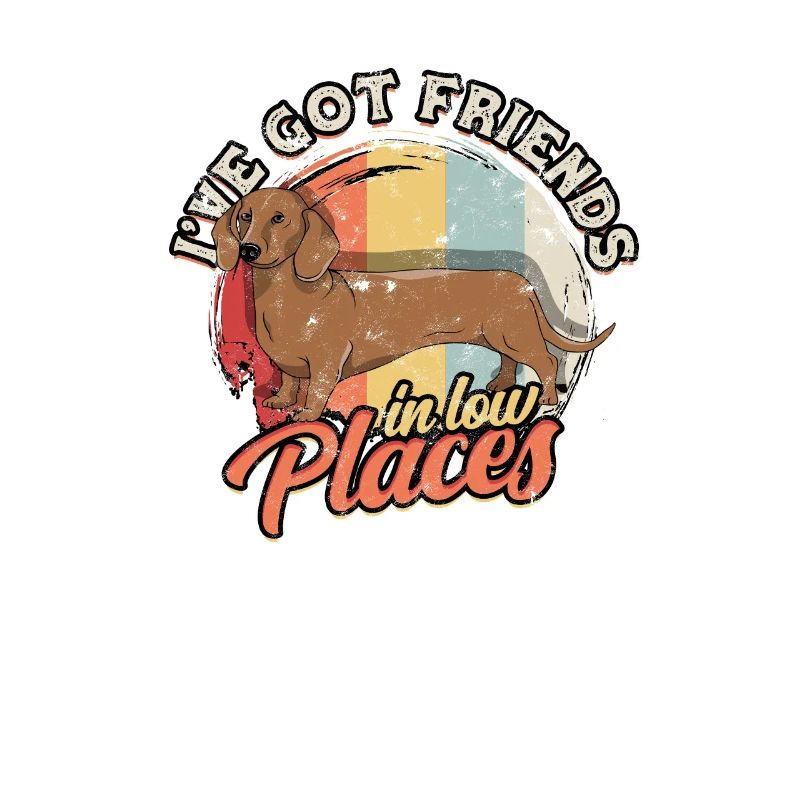 J’ai des amis dans des endroits bas - amoureux des teckels