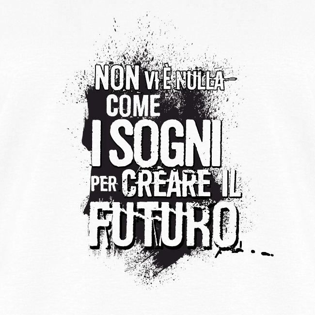Non vi è nulla come i sogni per creare il futuro
