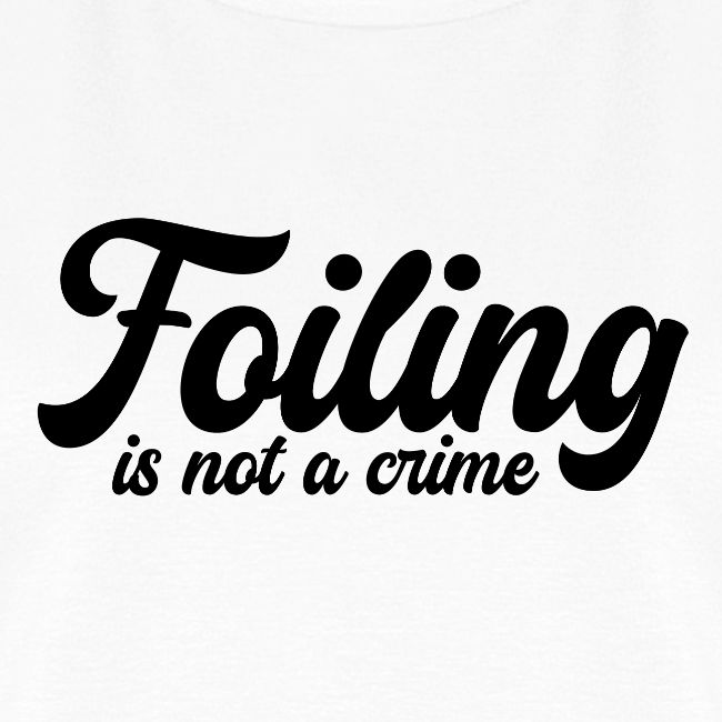 Foiling is not a crime (black print)