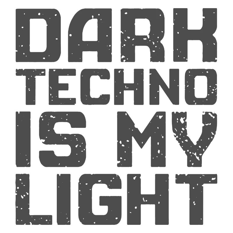 Dark Techno Is My Light Version 2