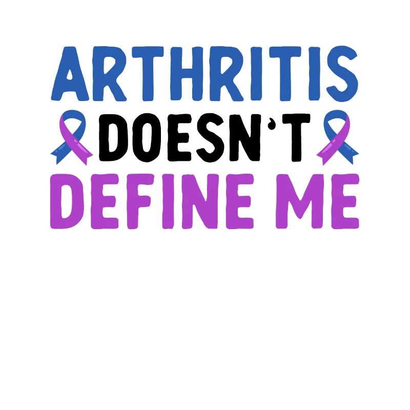 Arthritis doesn't define me rheumatoid