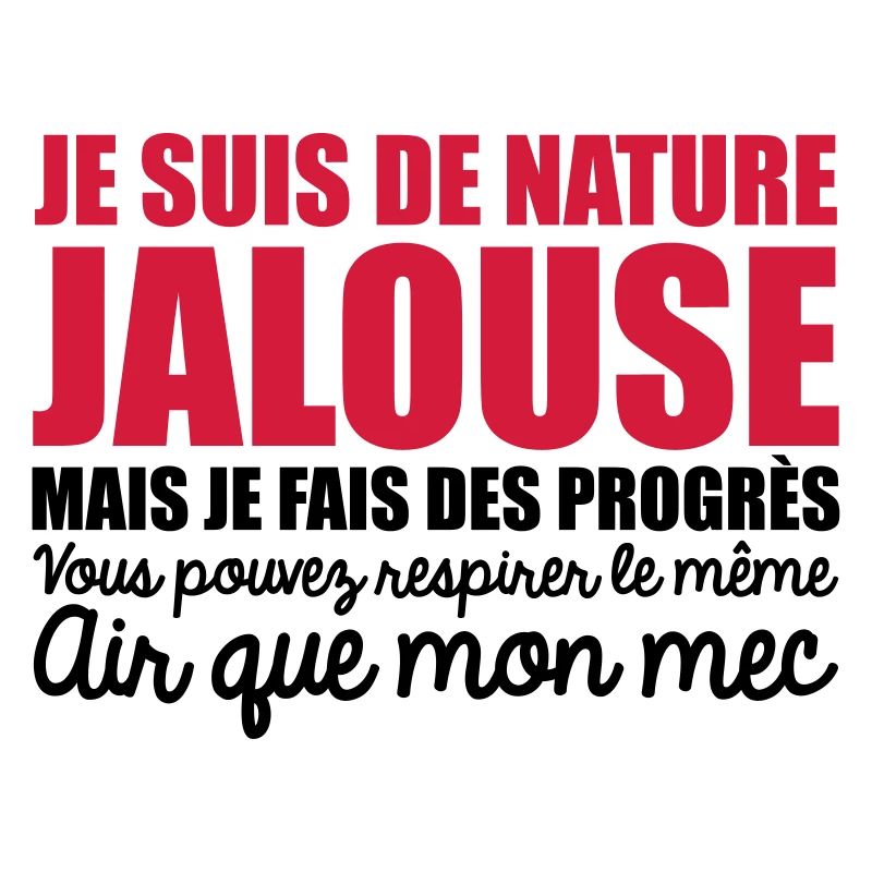 je suis de nature jalouse mais je fais des progrès