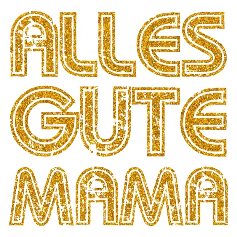 ALLES GUTE MAMA - MUTTERTAG - GEBURTSTAG MUTTER