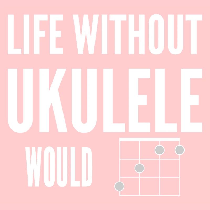 Life Without Ukulele Would Be Flat (Bb) Uke Joke