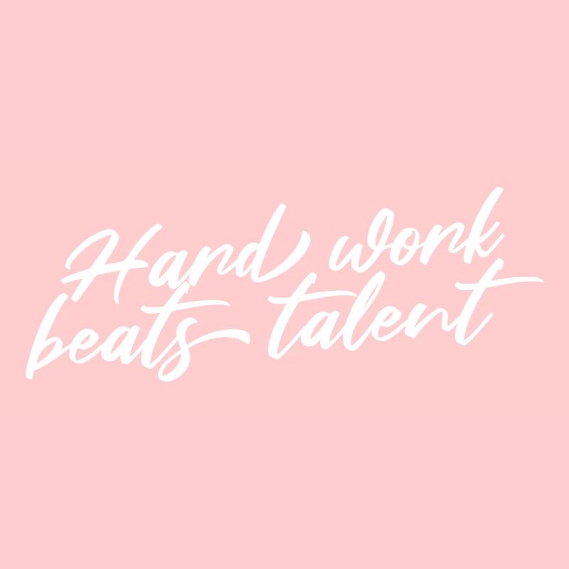 HARD WORK BEATS TALENT