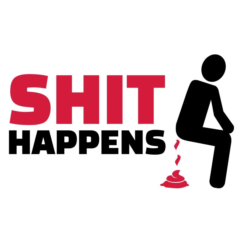 Shit happens