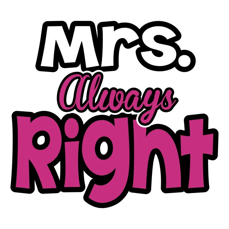 Mrs. always right