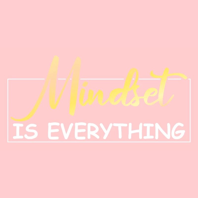 Mindset is everything