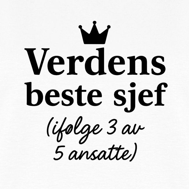 Verdens beste sjef (I følge 3 av 5 ansatte)