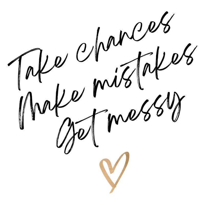 Prenez des risques Faites des erreurs devient désordonnée