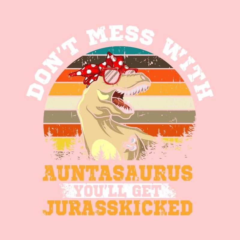 Don t Mess With Auntasaurus Jurasskicked Geschenk
