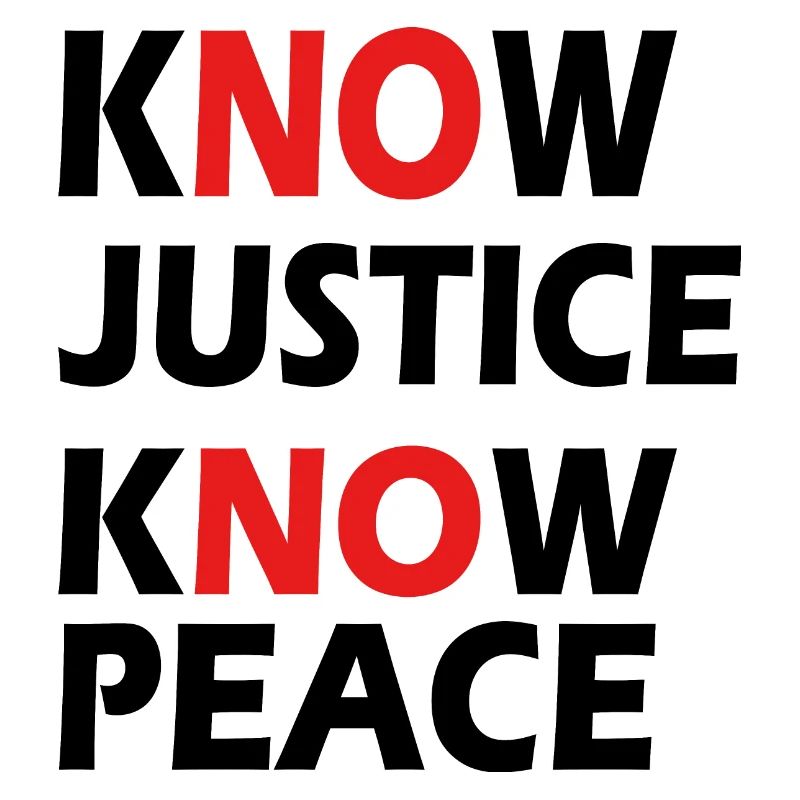KNOW justice know peace - Know Justice Know Peace