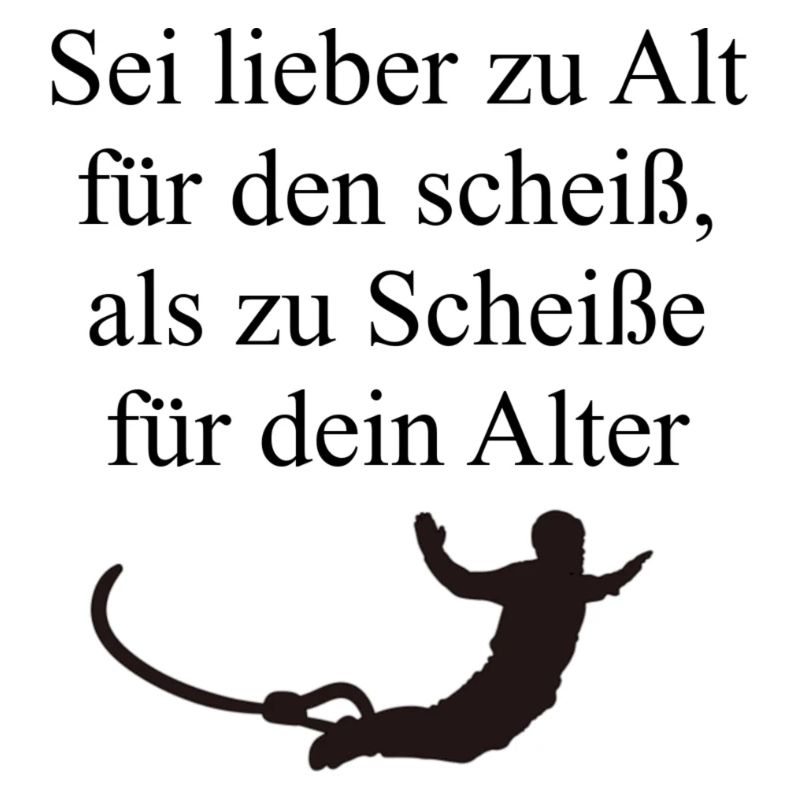 Bunjee Jumping lieber zu alt für den Scheiß :)