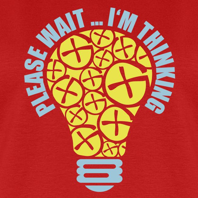 PLEASE WAIT ... I'M THINKING