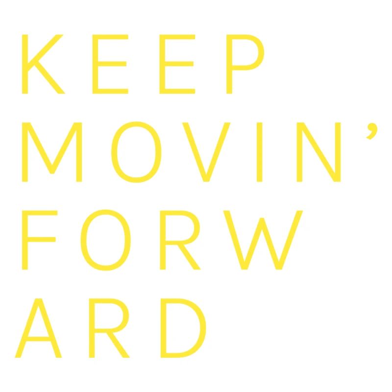 Keep Movin' FORWARD