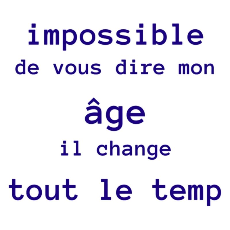 impossible de dire mon age