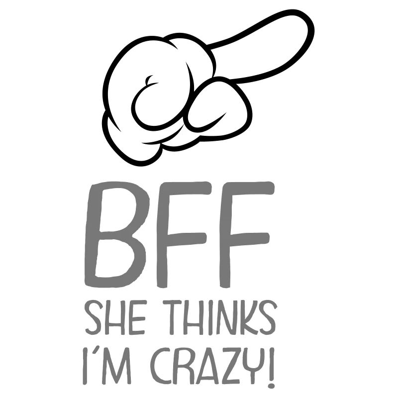 BFF - She Thinks I´m Crazy! (Part1)