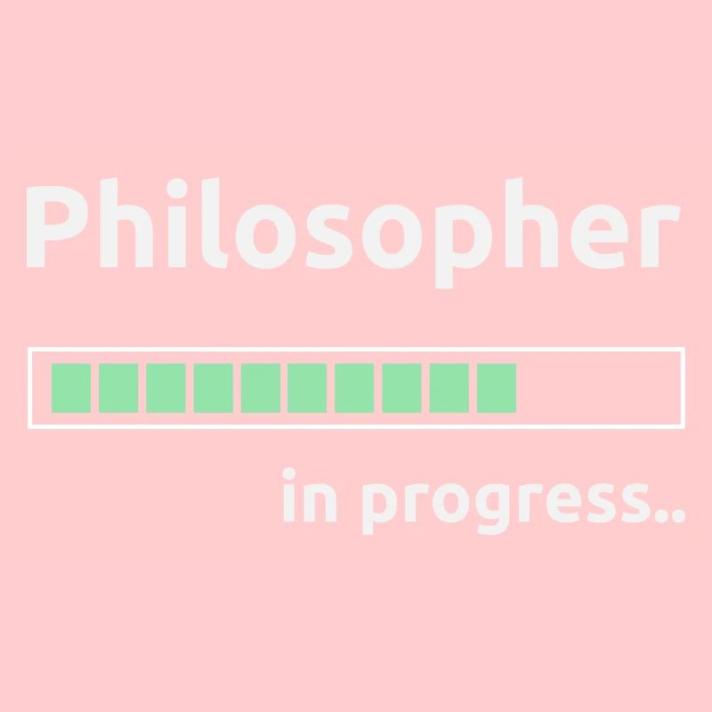 Philosopher in progress