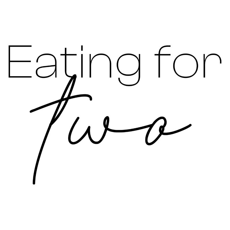 Eating for two