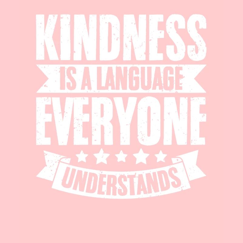 Awesome Kindness Is A Language Everyone