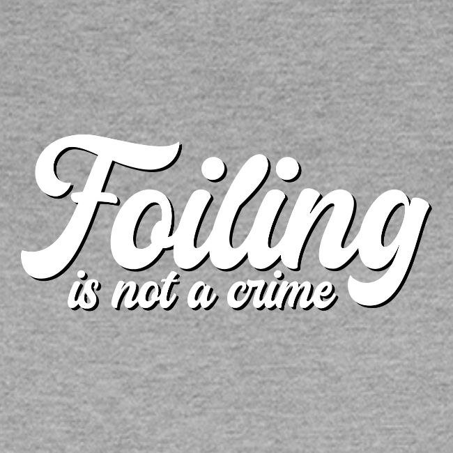 Foiling is not a crime