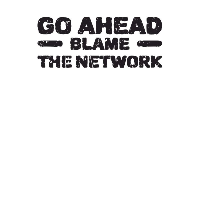 Go ahead blame the network - software developer