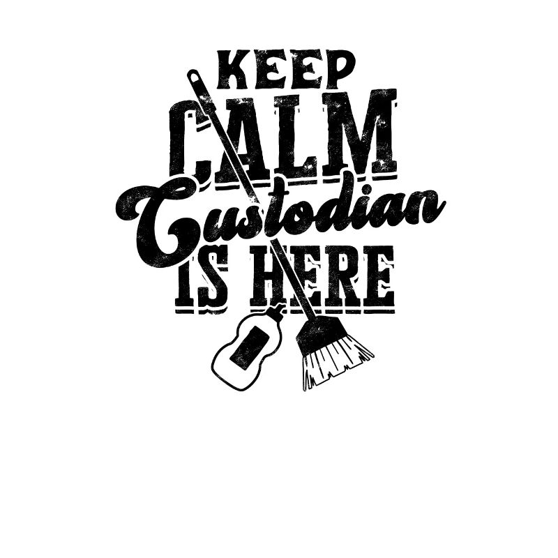 Keep calm The custodian is here - clean
