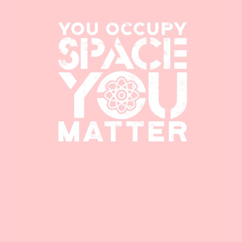 Vous occupez l’espace Vous avez de la masse Vous comptez - atome