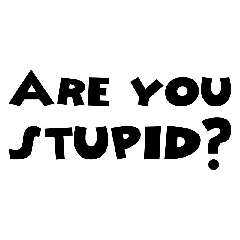 Êtes-vous stupide