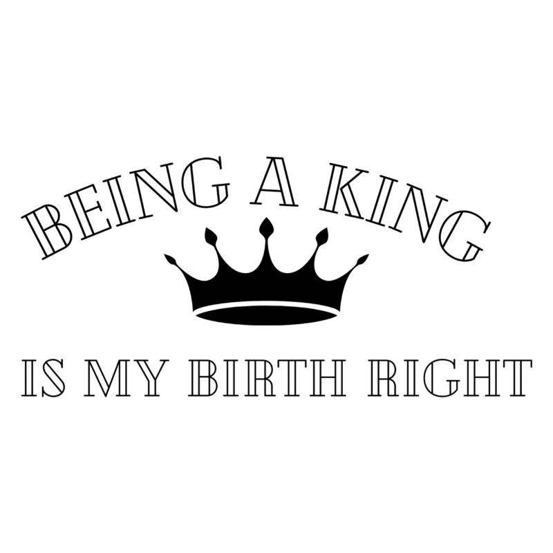 BEING A KING