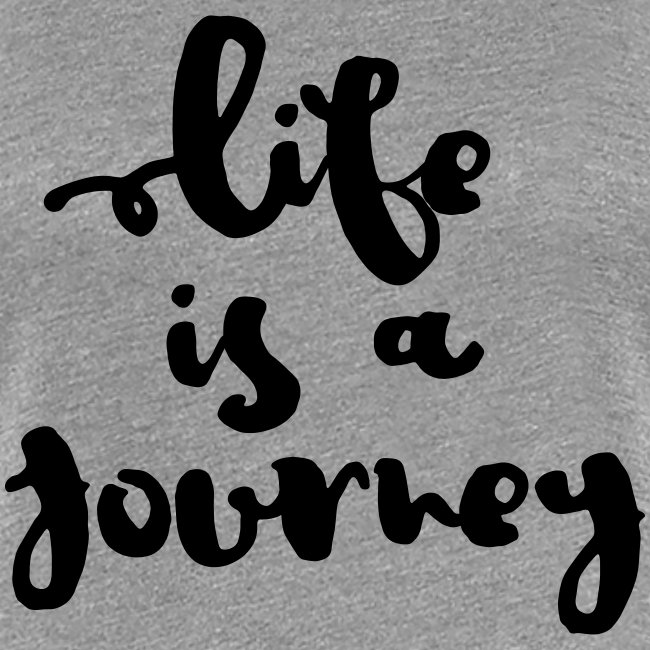 Life is a journey