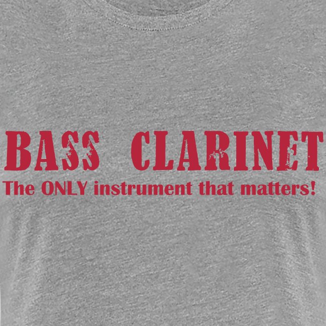 Bass Clarinet, The ONLY instrument that matters!